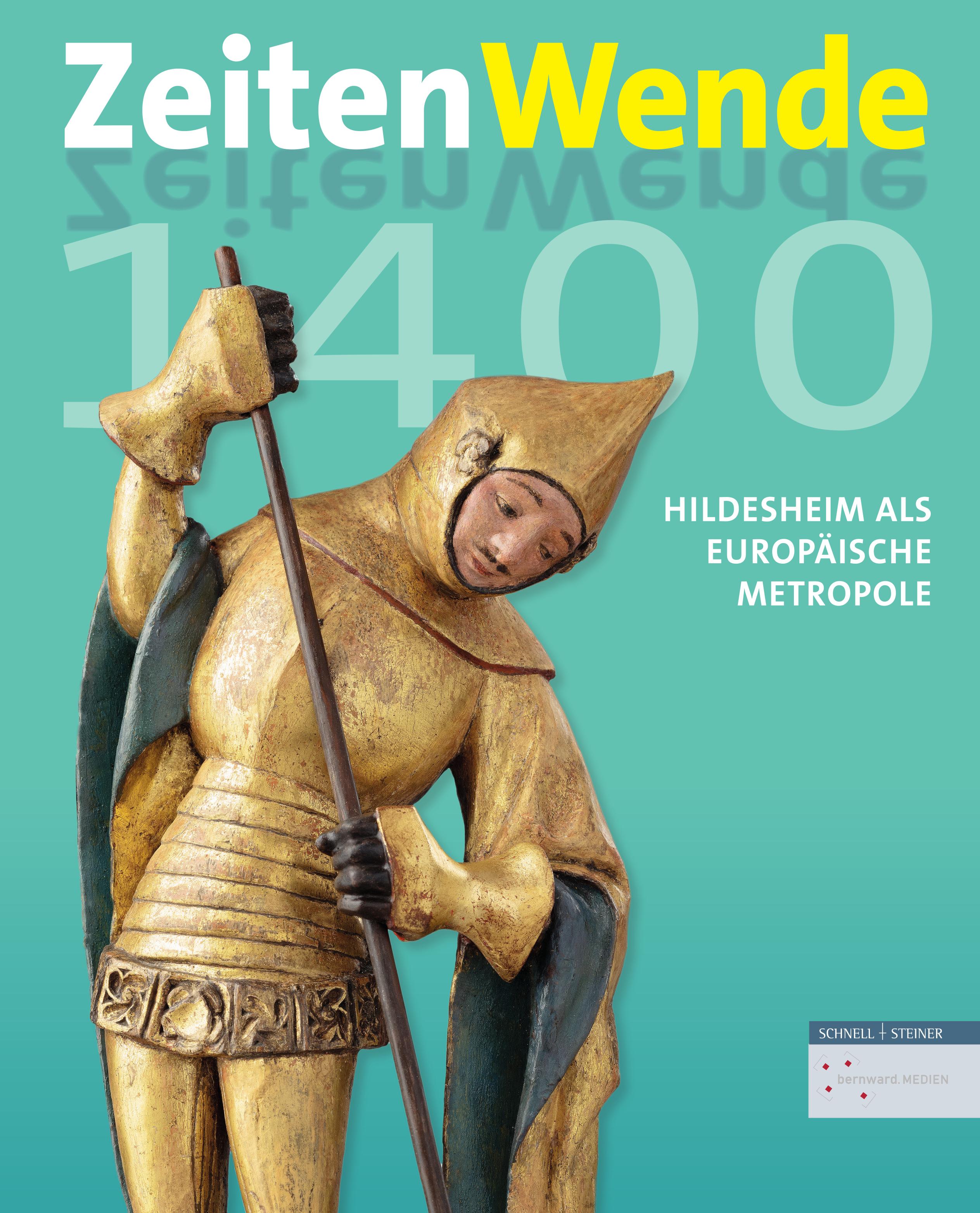 ZeitenWende 1400. Hildesheim als europäische Metropole